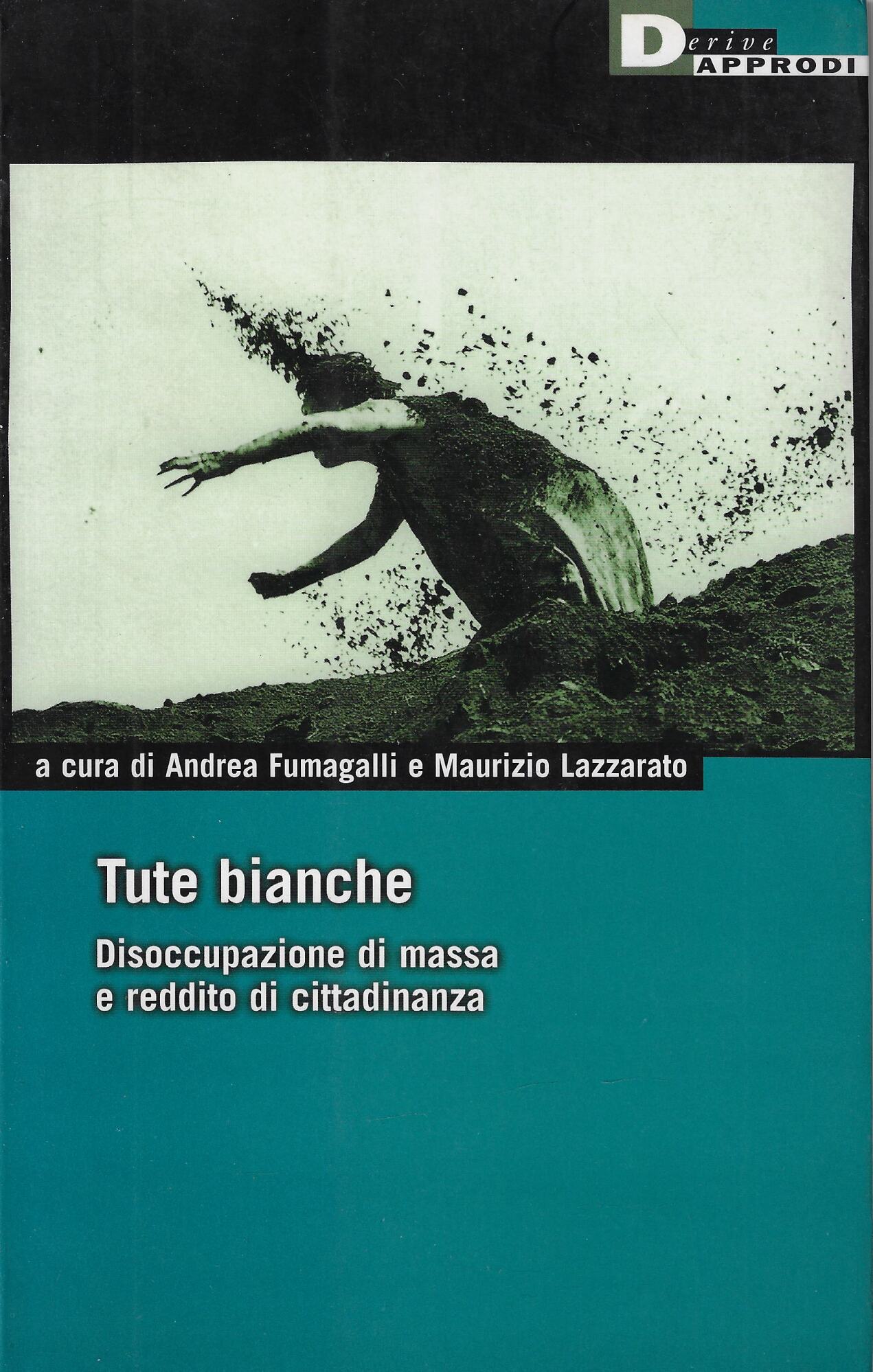 Tute bianche. Disoccupazione di massa e reddito di cittadinanza