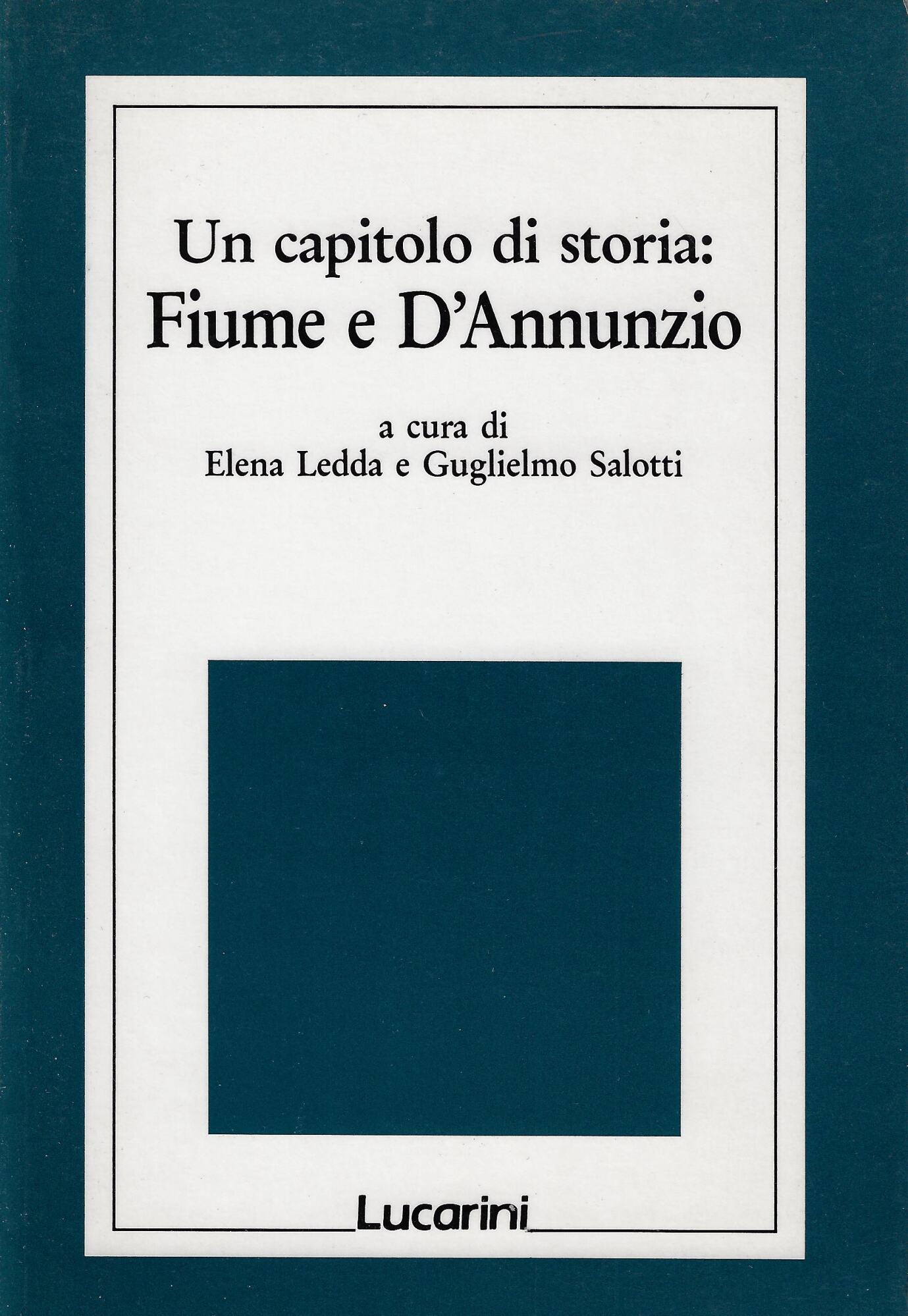 Un capitolo di storia : Fiume e D'Annunzio : atti …