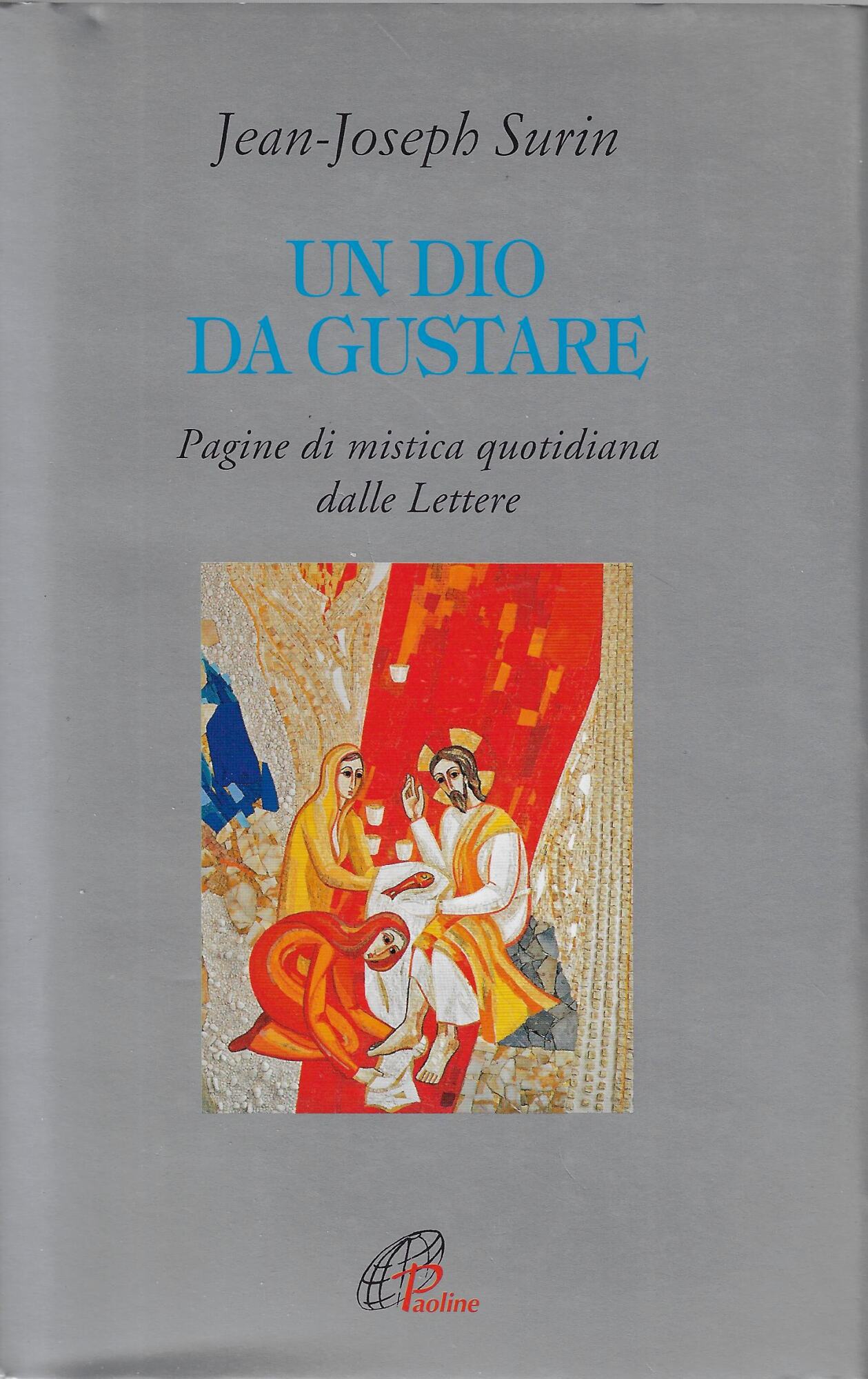 Un Dio da gustare. Pagine di mistica quotidiana dalla Lettere