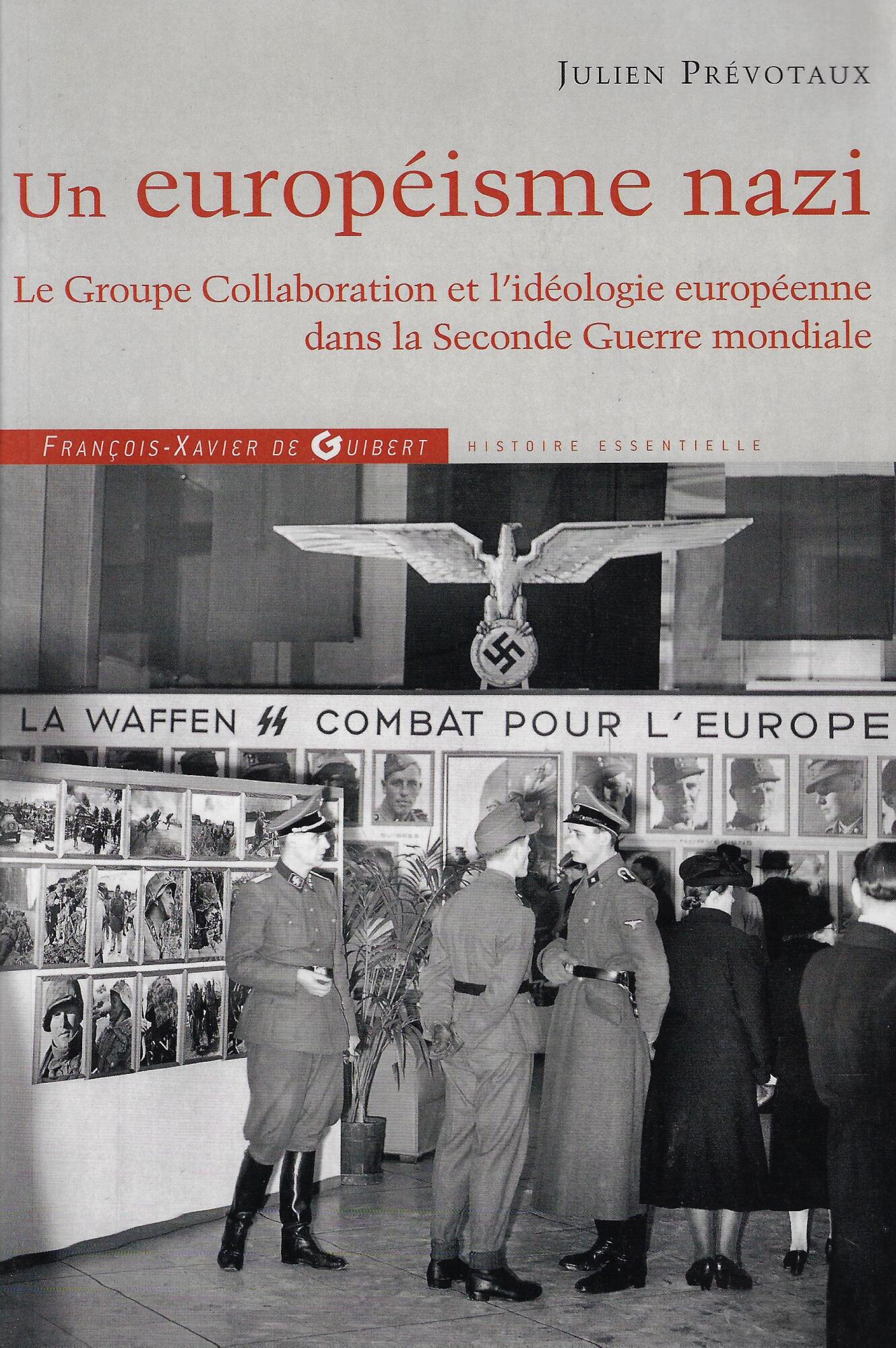 Un Européisme nazi: Le Groupe Collaboration et l'idéologie européenne dans …