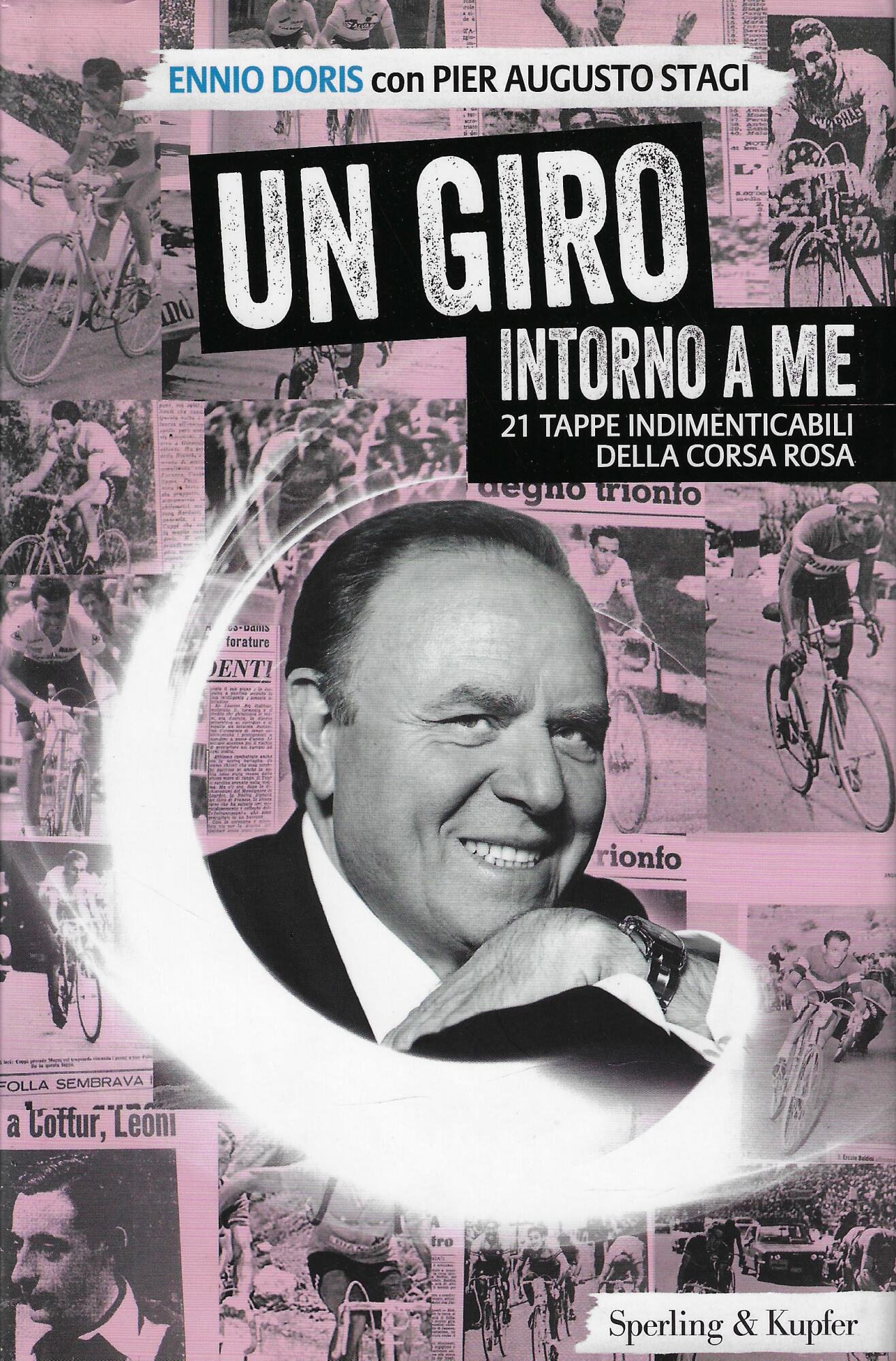 Un Giro intorno a me. 21 tappe indimenticabili della corsa …