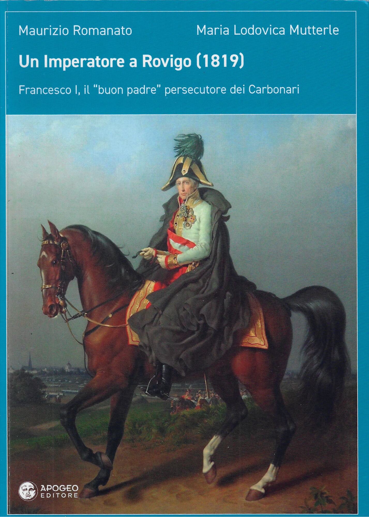 Un imperatore a Rovigo (1819). Francesco I, il «buon padre» …