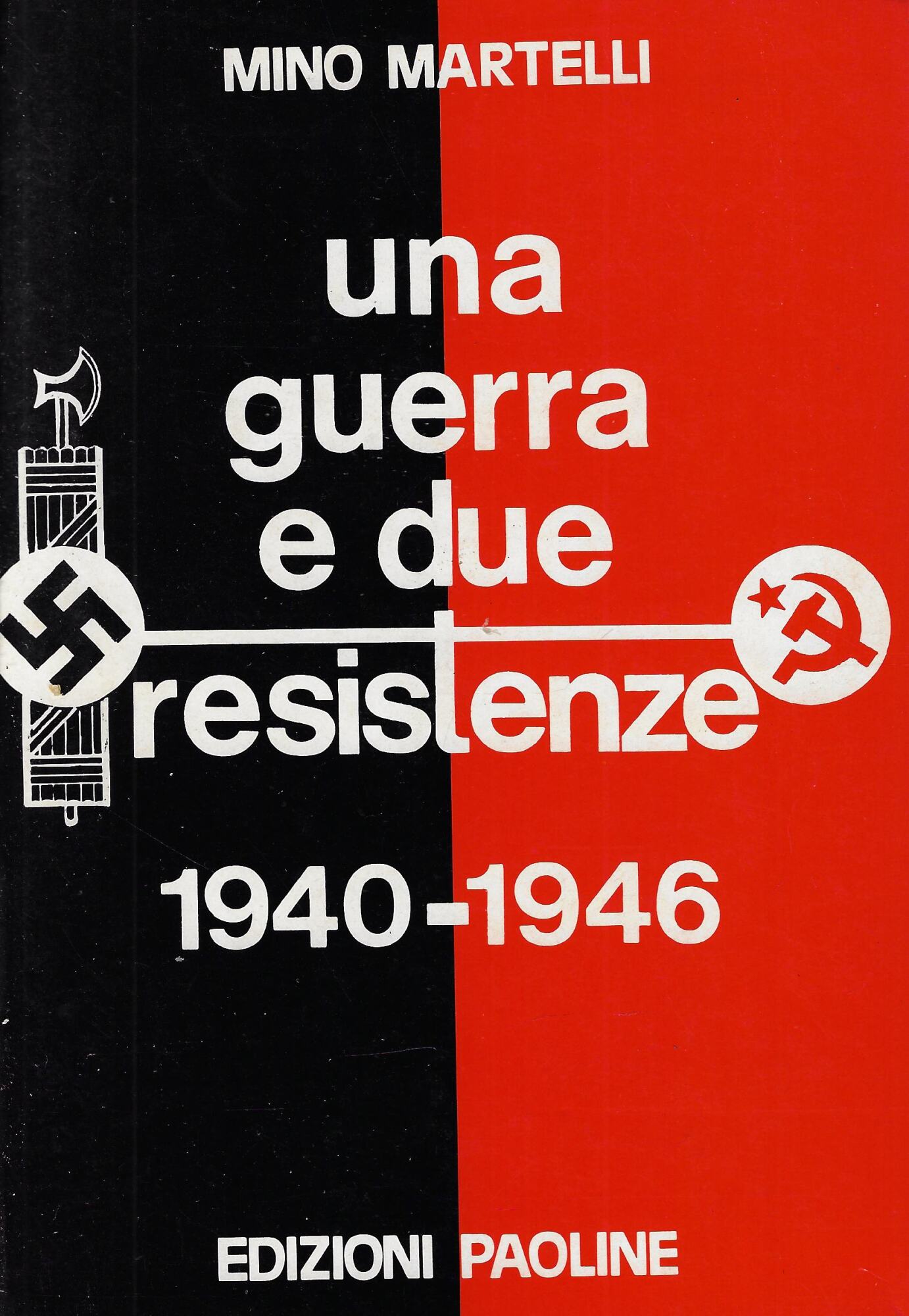 Una guerra e due resistenze, 1940-1946