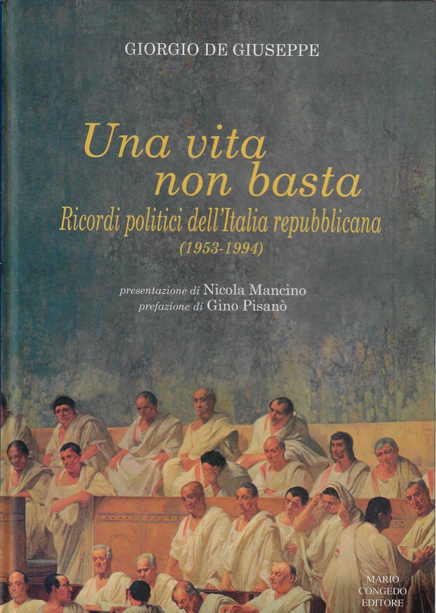 Una vita non basta. Ricordi politici dell'Italia repubblicana 1953-1994