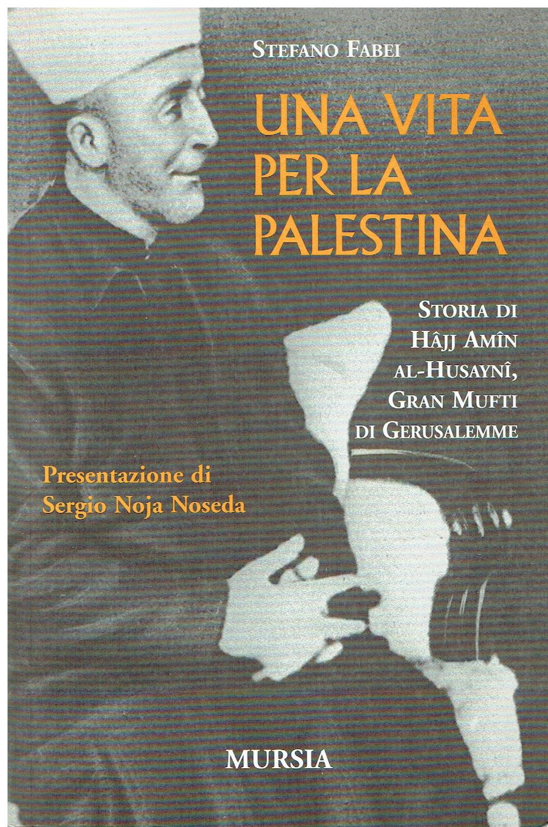 Una vita per la Palestina : storia di H?jj Am?n …
