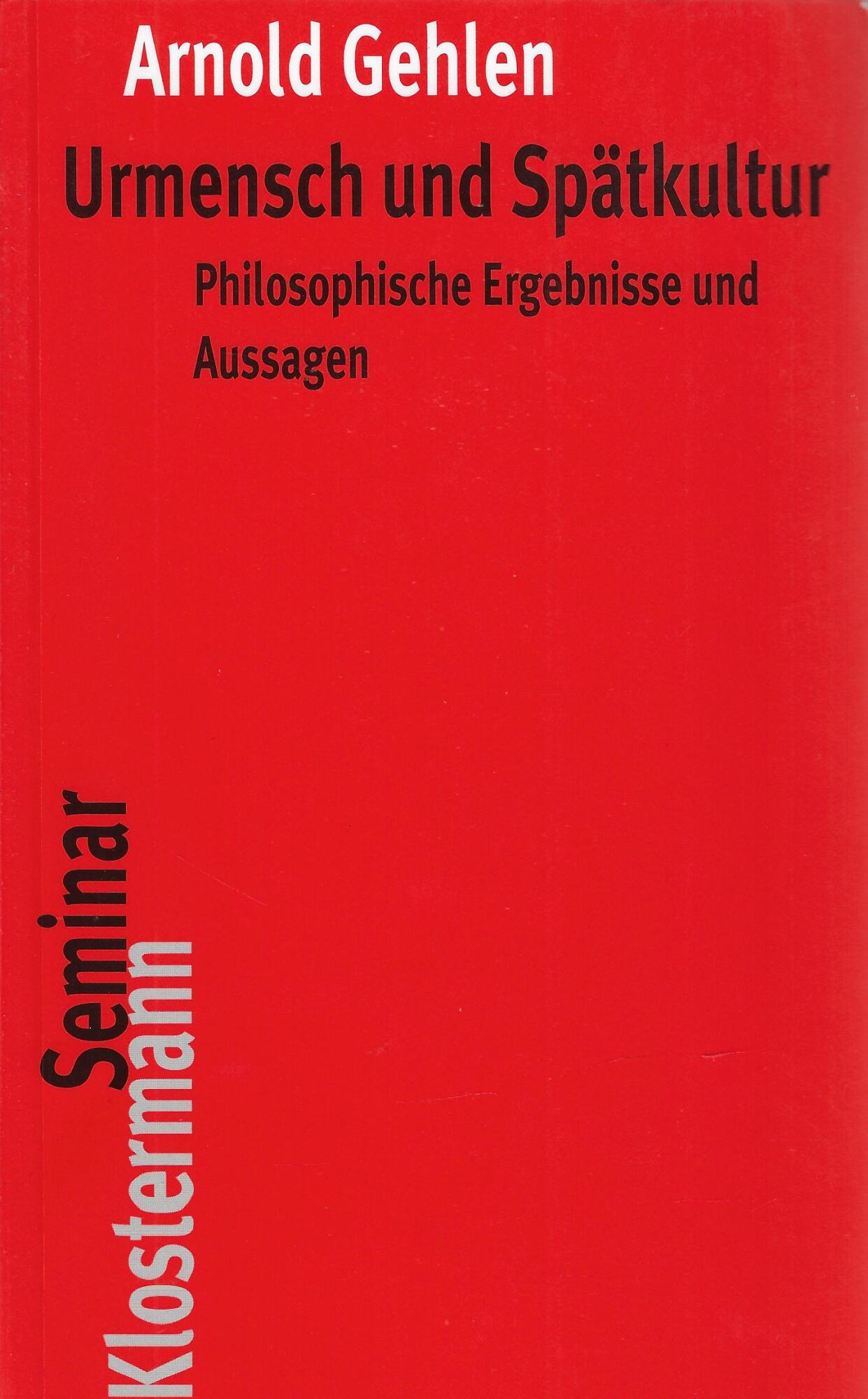 Urmensch und Spätkultur: Philosophische Ergebnisse und Aussagen