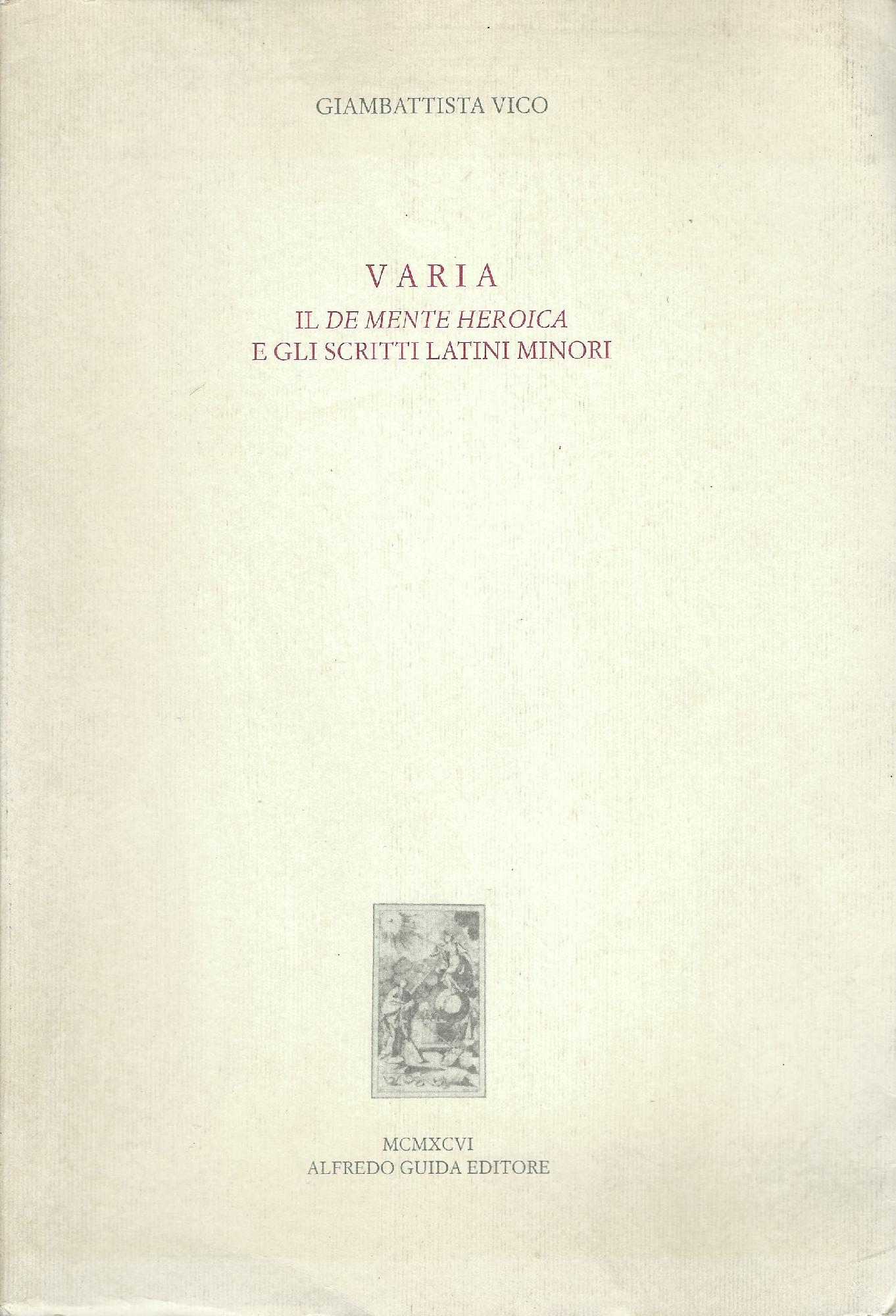 Varia : il De mente heroica e gli scritti latini …