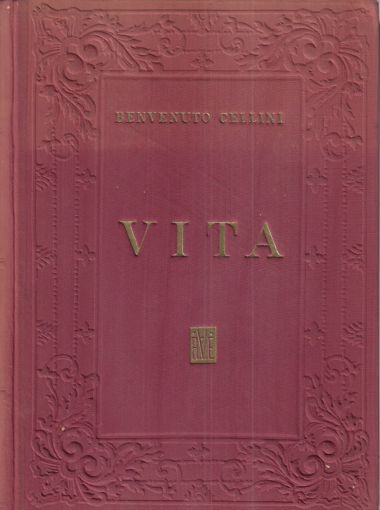 Vita di Benvenuto Cellini scritta da lui medesimo