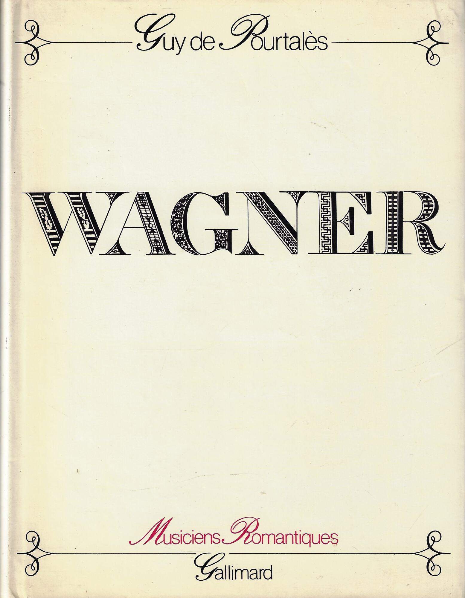 Wagner. Histoire d'un artiste