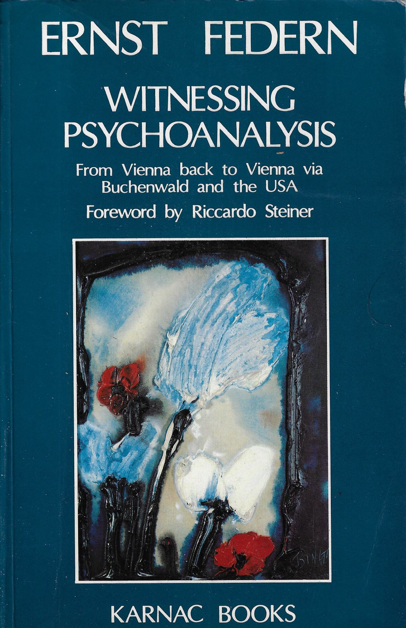 Witnessing psychoanalysis : from Vienna back to Vienna via Buchenwald …