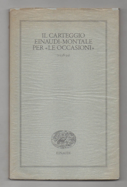 Il carteggio Einaudi - Montale per le “Occasioni” (1938-39) [TIRATURA …