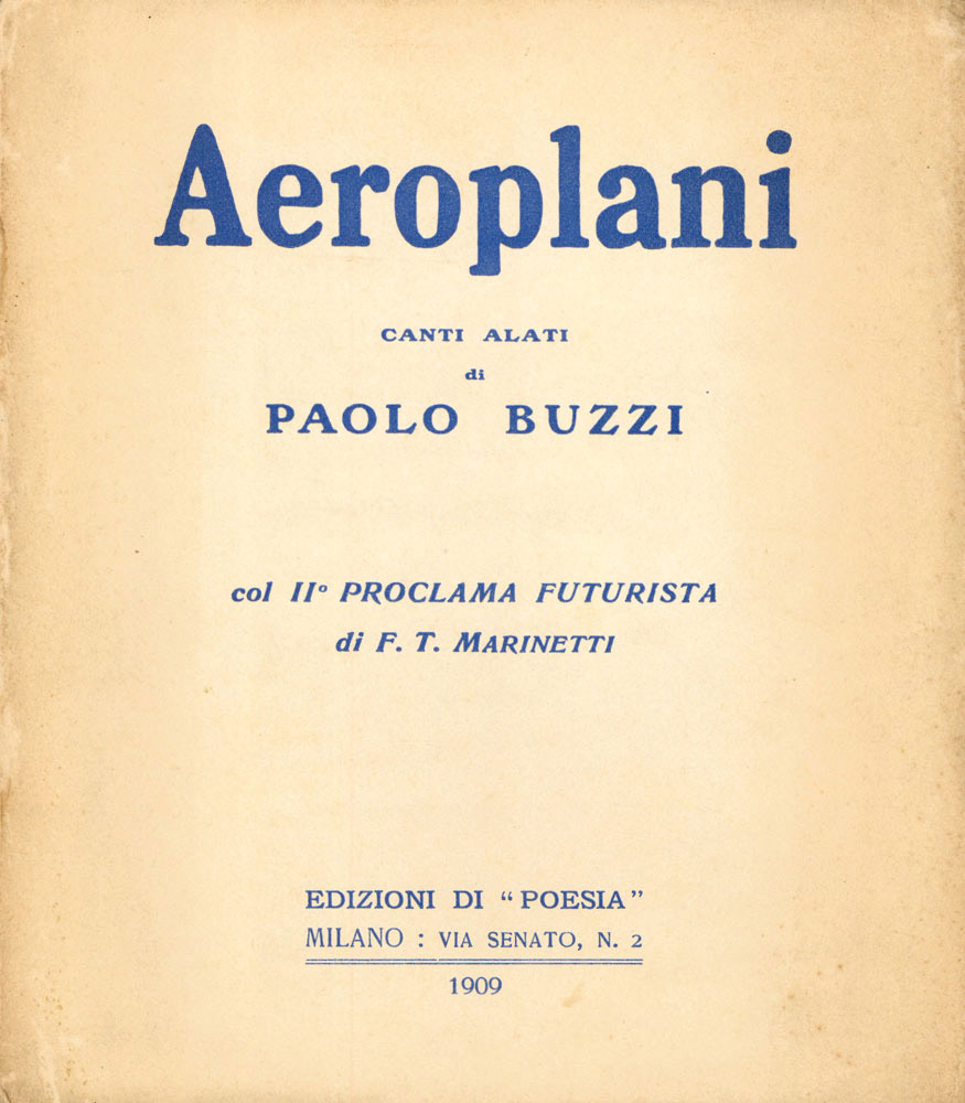 Aeroplani. Canti alati di Paolo Buzzi col II° Proclama futurista …
