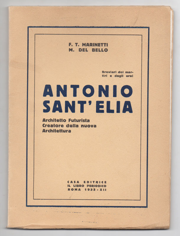 Antonio Sant'Elia. Architetto Futurista. Creatore della nuova Architettura