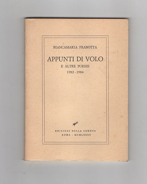 Appunti di volo e altre poesie 1982-1984. Con un disegno …