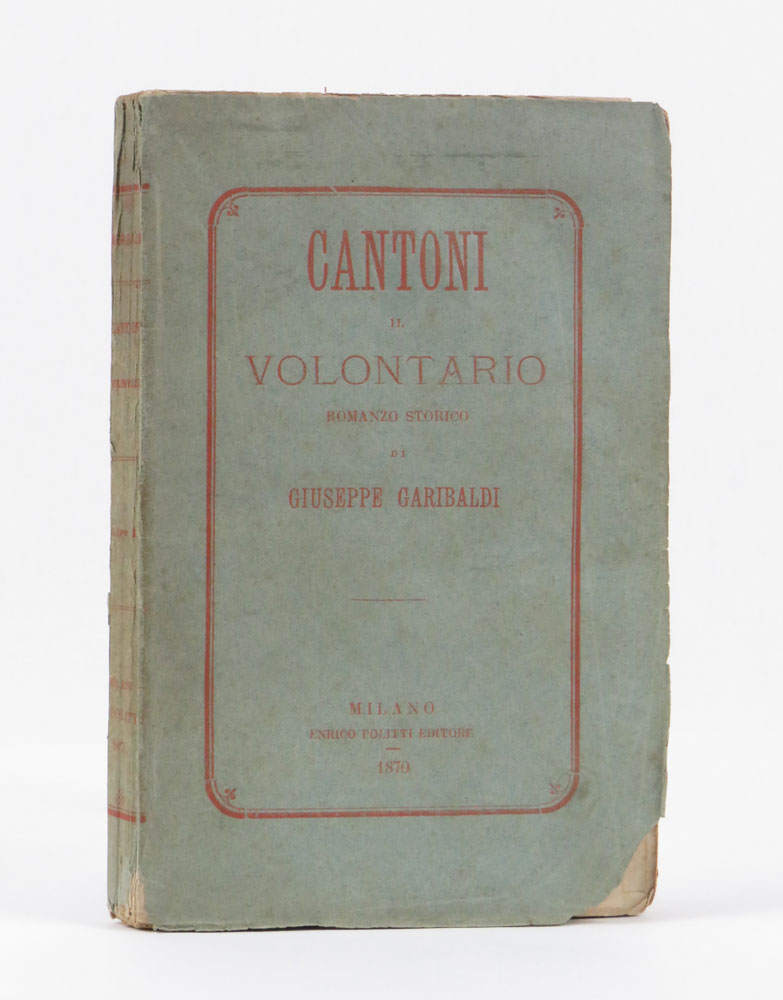 Cantoni il volontario. Romanzo storico di Giuseppe Garibaldi