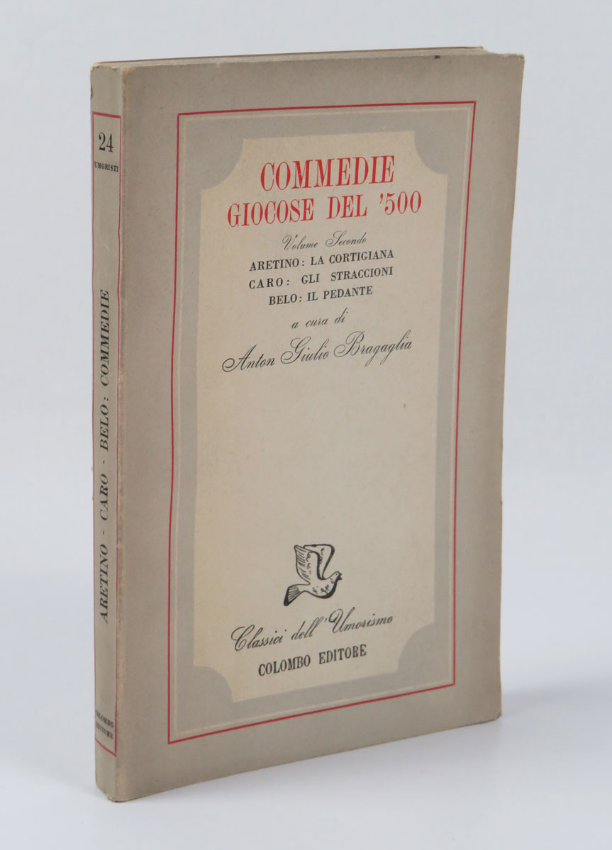 Commedie giocose del ‘500. Volume secondo. Aretino: La cortigiana. Caro: …