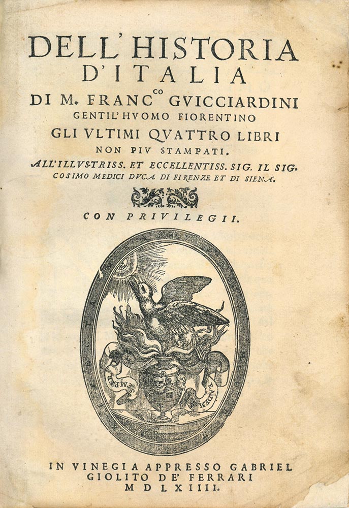 Dell'historia d'Italia di m. Francesco Guicciardini gentil’huomo fiorentino gli ultimi …