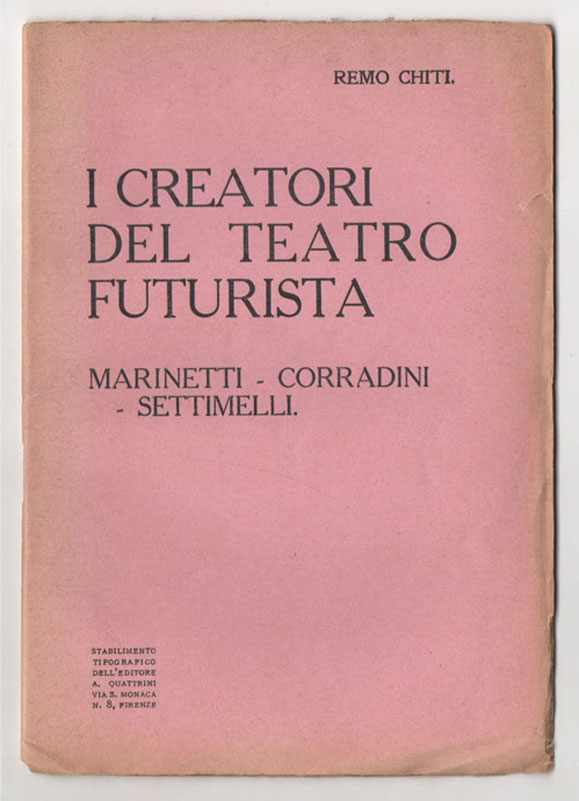 I Creatori del teatro futurista. Marinetti. Corradini. Settimelli [COPERTINA ROSA]