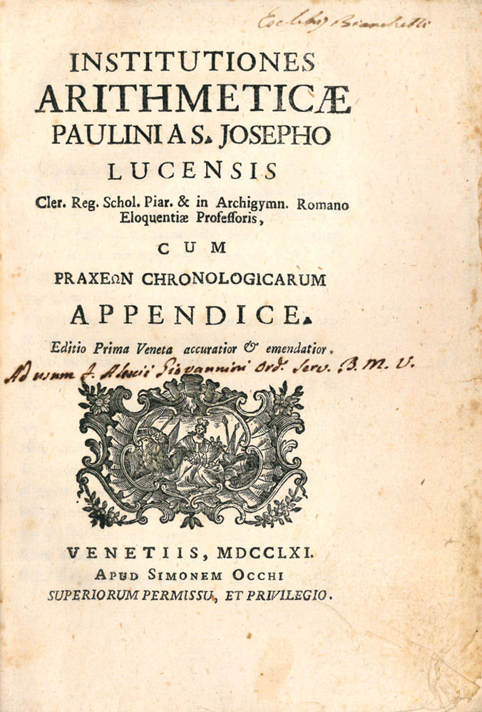 Institutiones arithmeticae Paulini a S. Josepho lucensis . Cum praxeon …