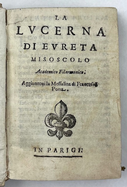 La lucerna di Eureta Misoscolo Accademico Filarmonico. Aggiuntovi la Messalina …