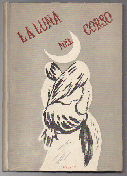 La luna nel corso. Pagine milanesi raccolte da Luciano Anceschi, …