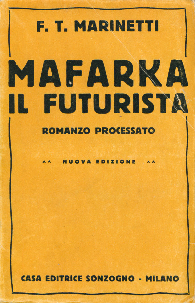 Mafarka il futurista. Romanzo africano. Traduzione dal francese di Decio …
