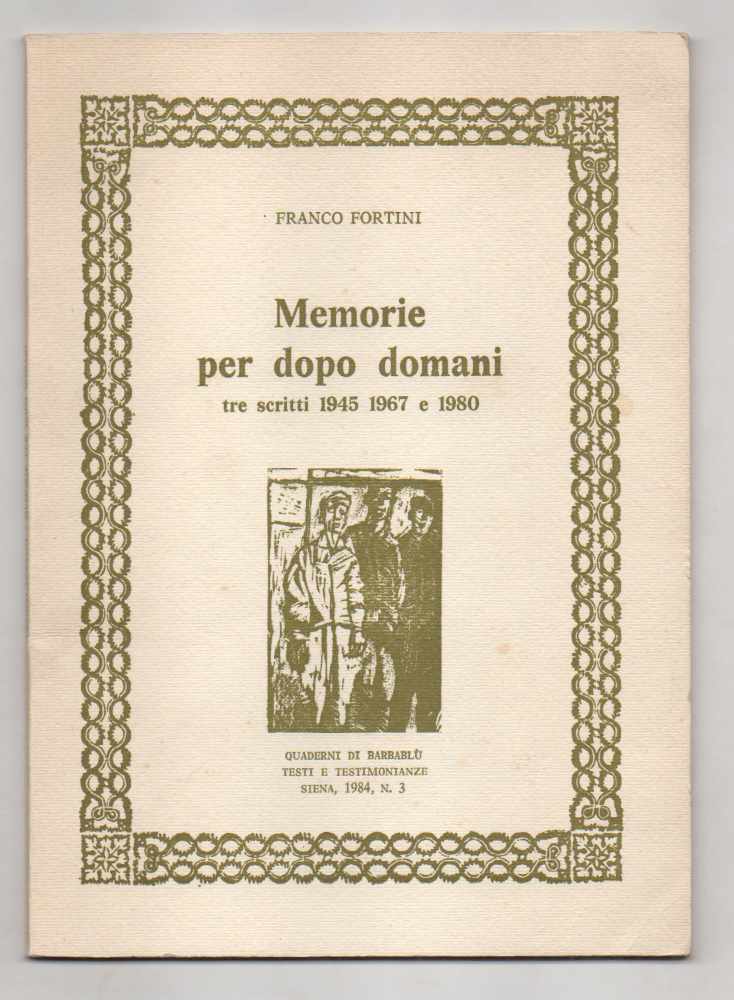 Memorie per dopo domani. Tre scritti 1945 1967 e 1980. …