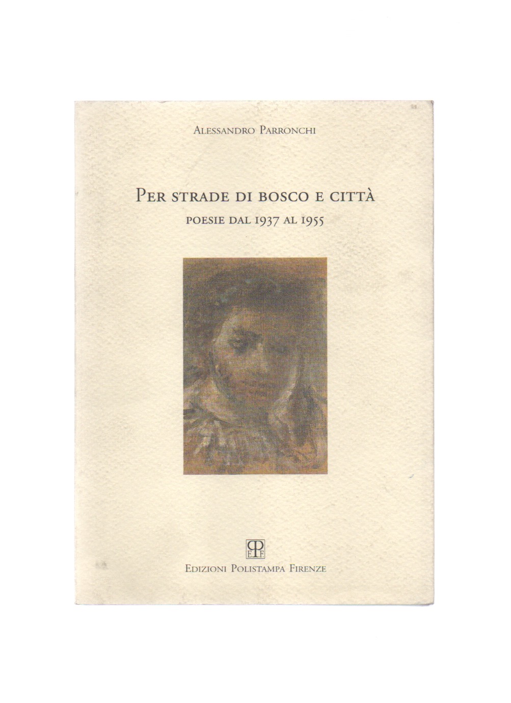 Per strade di bosco e città. Poesie dal 1937 al …