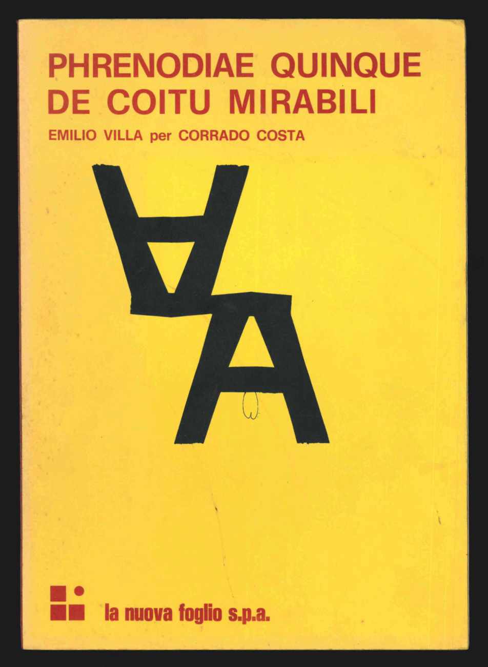 Phrenodiae quinque de coitu mirabili. Emilio Villa per Corrado Costa. …