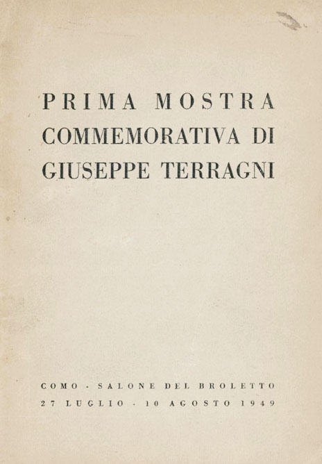 Prima Mostra commemorativa di Giuseppe Terragni. [Al frontespizio:] Sotto gli …