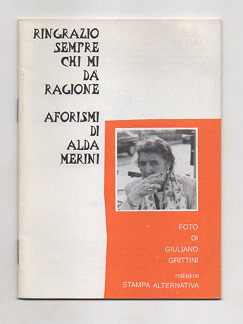 Ringrazio sempre chi mi dà ragione. Aforismi di Alda Merini. …