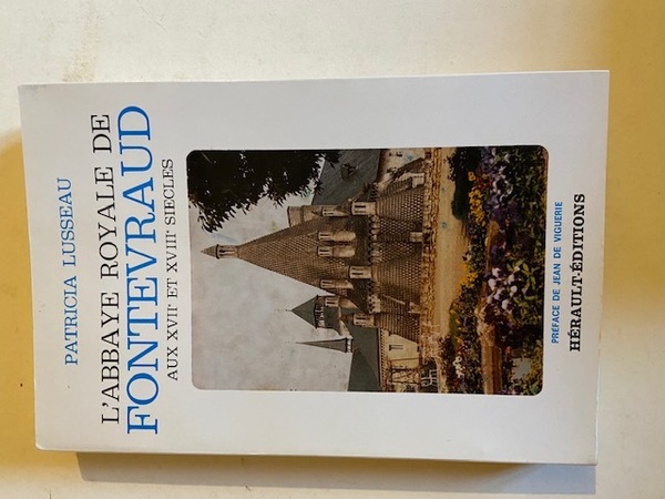 L'Abbaye Royale de Fontevraud aux XVIIè et XVIIIè Siècles