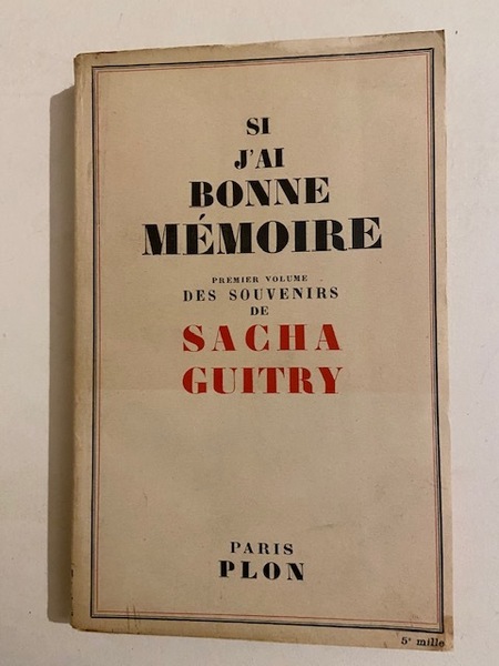 Si j'ai Bonne Mémoire (premier volume de"s souvenirs de Guitry)