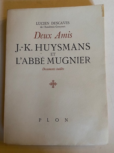 Deux Amis J.-K. Huysmans et l'abbé Mugnier