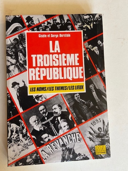 La Troisième République - Les Noms, les Thèmes, les Lieux