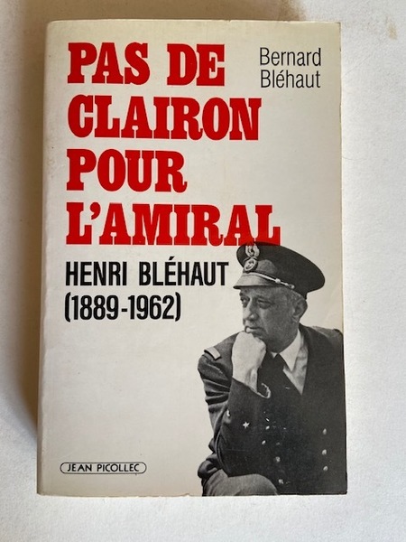 Pas de Clairon pour l'Amiral - Henri Bléhaut 1889-1962