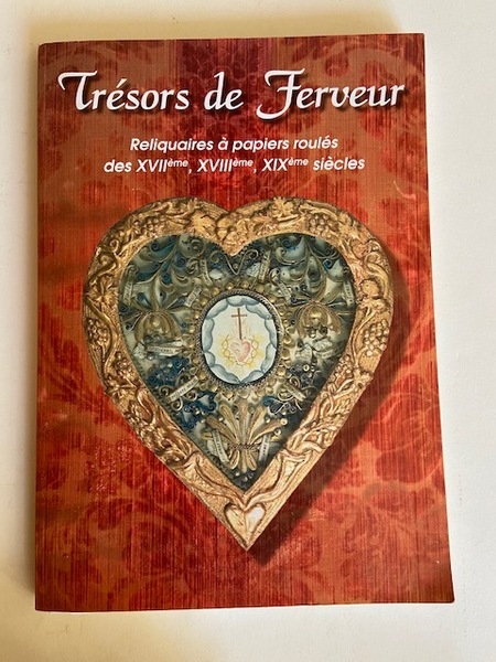 Tresors de ferveur Reliquaires à papiers roulés des XVIIe, XVIIIe, …