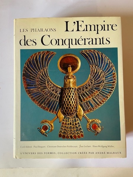 L'Empire des Conquérants - Le Monde Egyptien les Pharaons