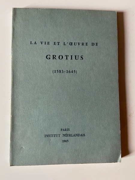 La Vie et l'Oeuvre de Grotius (1583-1645) - Exposition Institut …