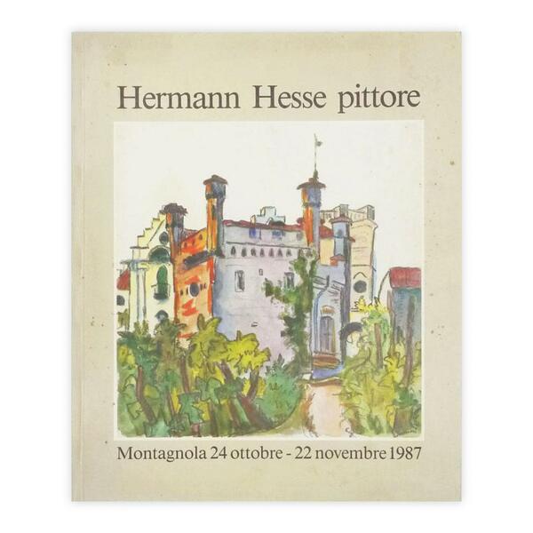 Herman Hesse pittore - Montagnola 24 ottobre - 22 novembre …
