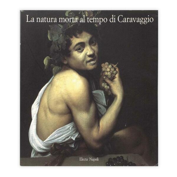 La natura morta al tempo di Caravaggio