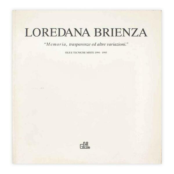 Loredana Brienza - Memoria, trasparenze ed altre variazioni