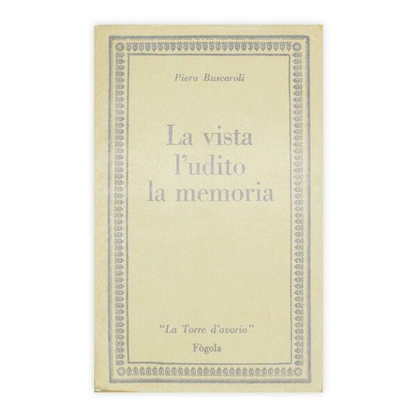 Piero Buscaroli - la vista l'udito la memoria