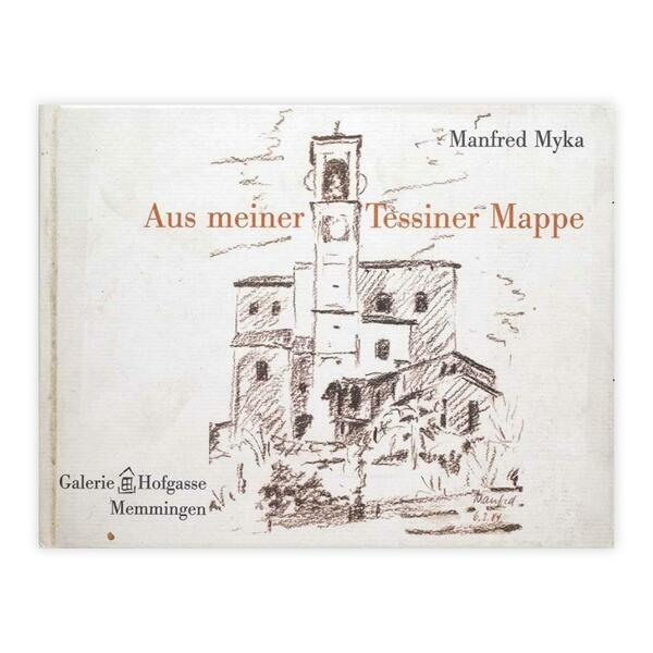 Manfred Myka - Aus meiner Tessiner Mappe