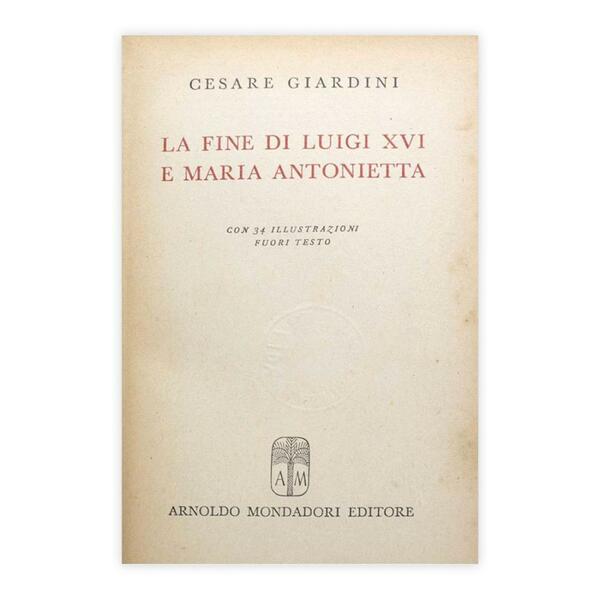 Cesare Giardini - La fine di Luigi XVI e Maria …