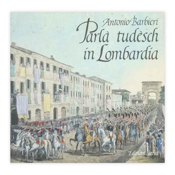 Antonio Barbieri - Parlà tudèsch in Lombardia