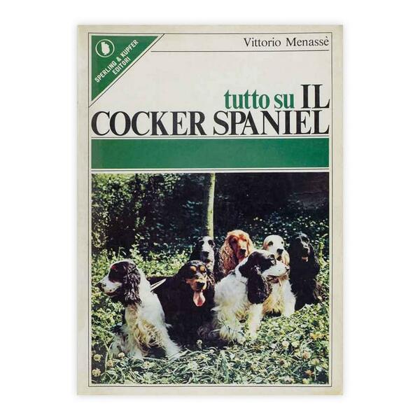 Vittorio Menassè - Tutto su il Cocker Spaniel