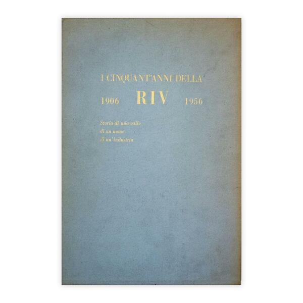 I cinquant'anni della RIV 1906-1956