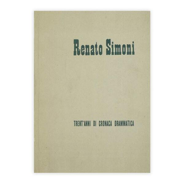 Renato Simoni - Trent'anni di cronaca drammatica