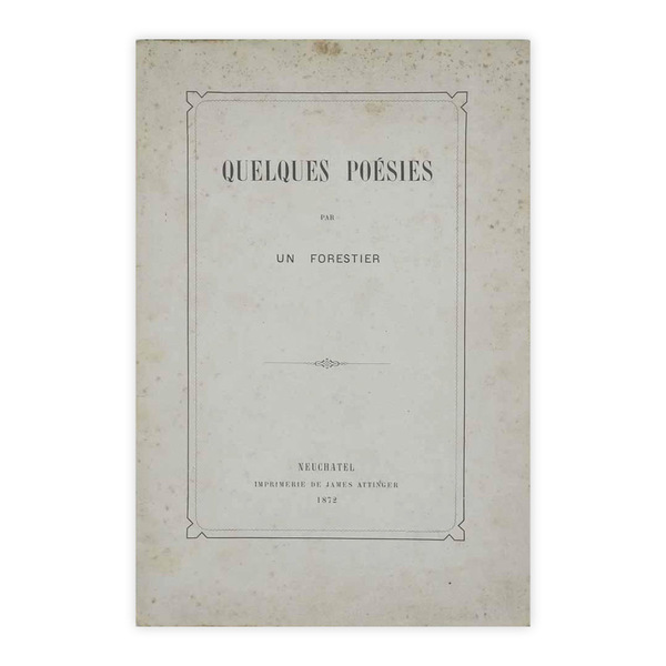 Quelques Poesies par un forestier